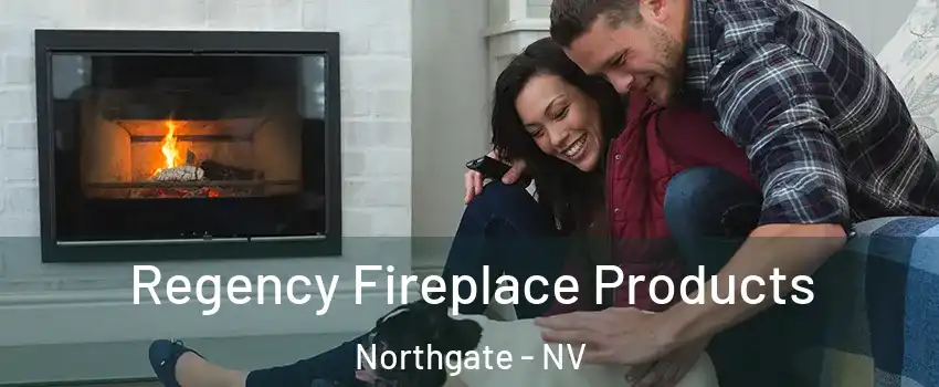 Regency Fireplace Products Northgate - NV