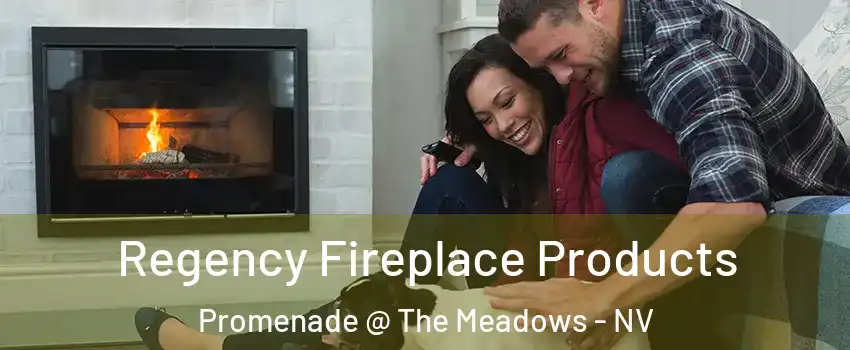 Regency Fireplace Products Promenade @ The Meadows - NV