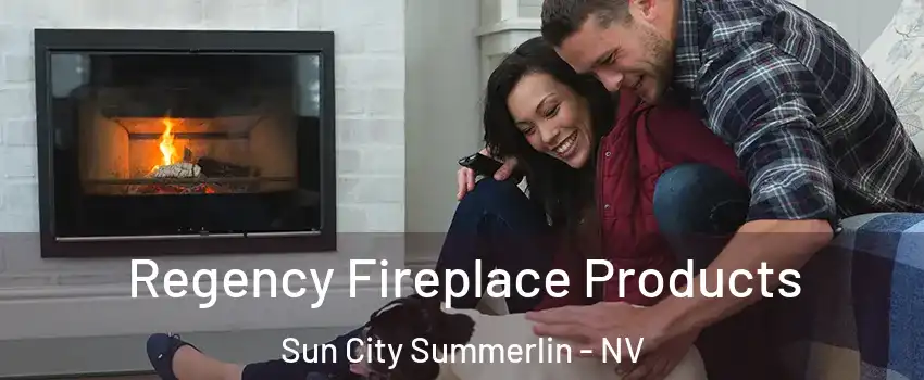 Regency Fireplace Products Sun City Summerlin - NV