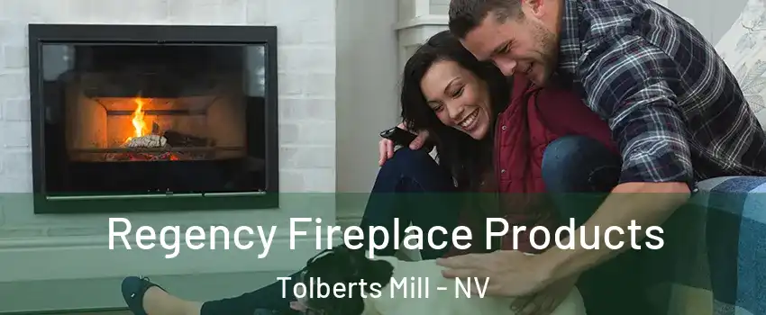 Regency Fireplace Products Tolberts Mill - NV