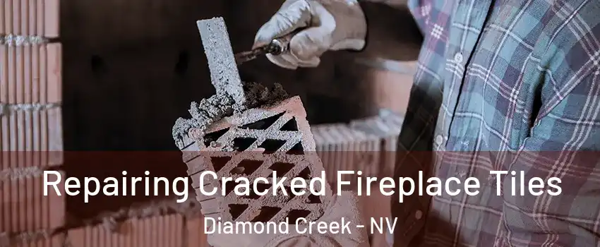 Repairing Cracked Fireplace Tiles Diamond Creek - NV