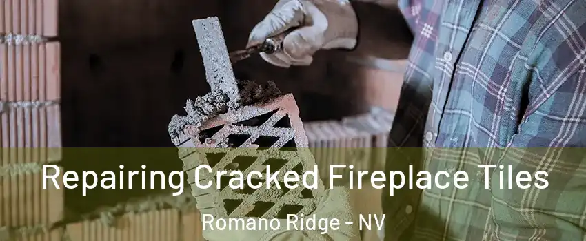 Repairing Cracked Fireplace Tiles Romano Ridge - NV