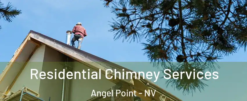 Residential Chimney Services Angel Point - NV