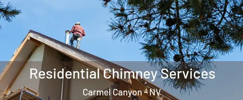 Residential Chimney Services Carmel Canyon - NV