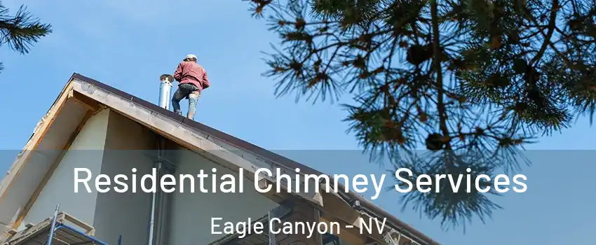 Residential Chimney Services Eagle Canyon - NV