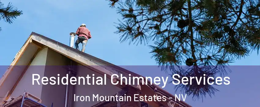 Residential Chimney Services Iron Mountain Estates - NV