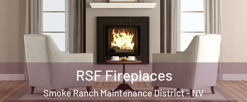 RSF Fireplaces Smoke Ranch Maintenance District - NV