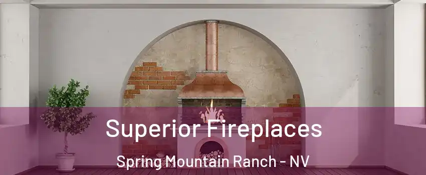 Superior Fireplaces Spring Mountain Ranch - NV