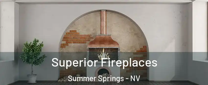 Superior Fireplaces Summer Springs - NV