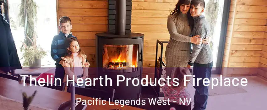 Thelin Hearth Products Fireplace Pacific Legends West - NV