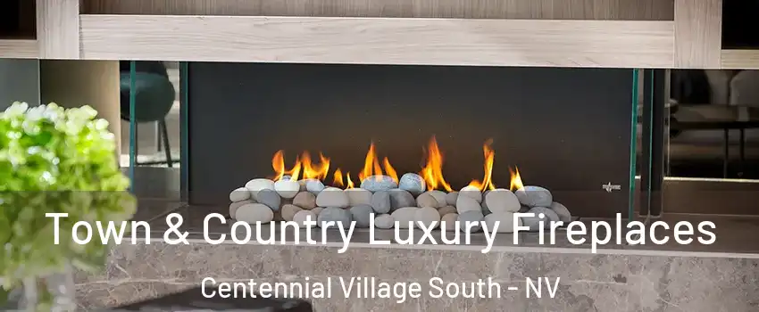 Town & Country Luxury Fireplaces Centennial Village South - NV