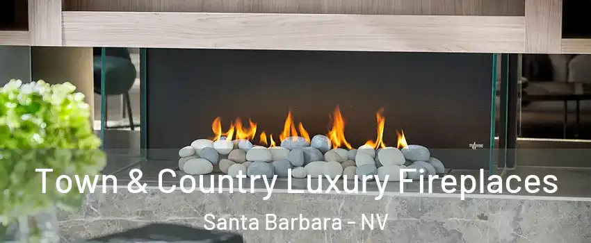 Town & Country Luxury Fireplaces Santa Barbara - NV