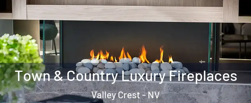 Town & Country Luxury Fireplaces Valley Crest - NV