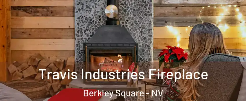 Travis Industries Fireplace Berkley Square - NV