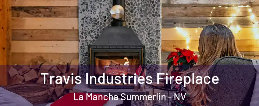 Travis Industries Fireplace La Mancha Summerlin - NV