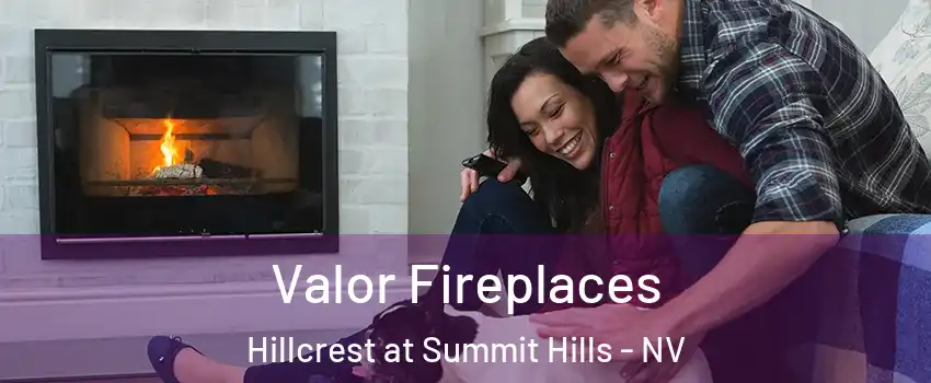 Valor Fireplaces Hillcrest at Summit Hills - NV