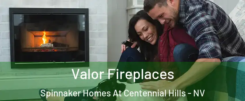 Valor Fireplaces Spinnaker Homes At Centennial Hills - NV