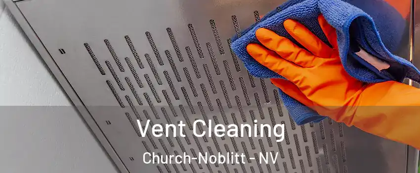 Vent Cleaning Church-Noblitt - NV