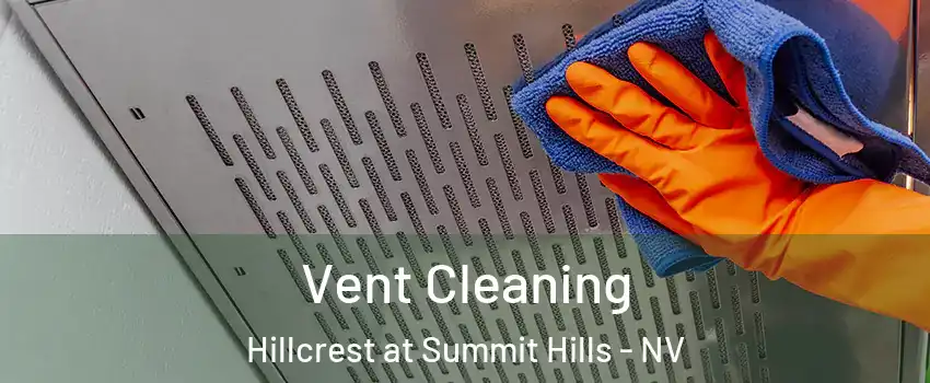 Vent Cleaning Hillcrest at Summit Hills - NV