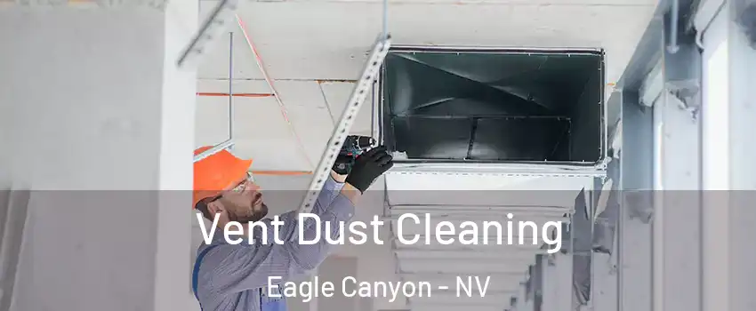 Vent Dust Cleaning Eagle Canyon - NV