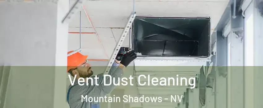 Vent Dust Cleaning Mountain Shadows - NV