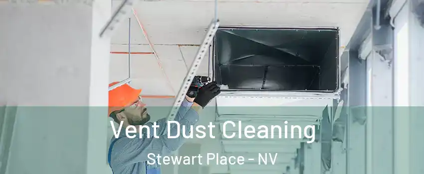 Vent Dust Cleaning Stewart Place - NV