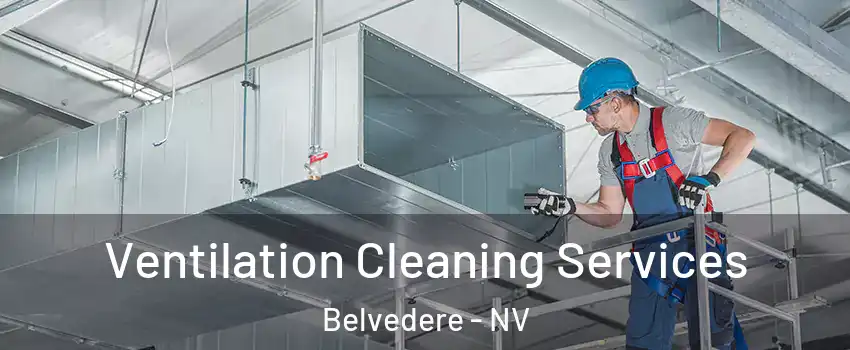 Ventilation Cleaning Services Belvedere - NV