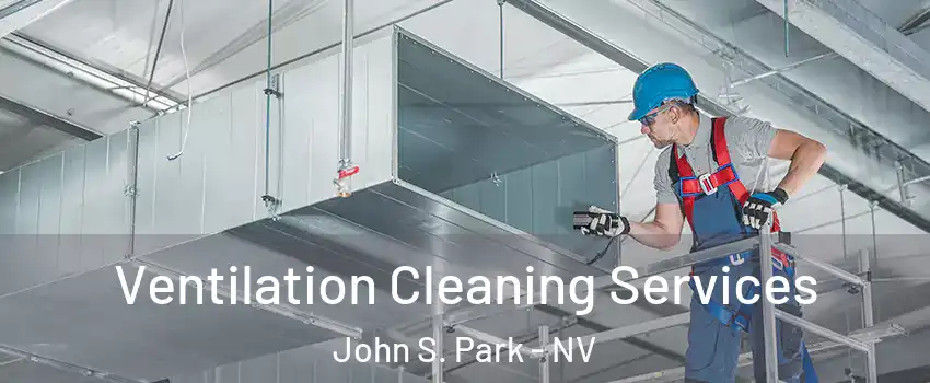 Ventilation Cleaning Services John S. Park - NV