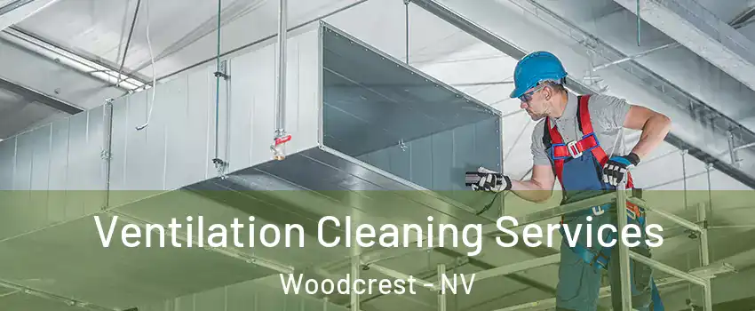 Ventilation Cleaning Services Woodcrest - NV