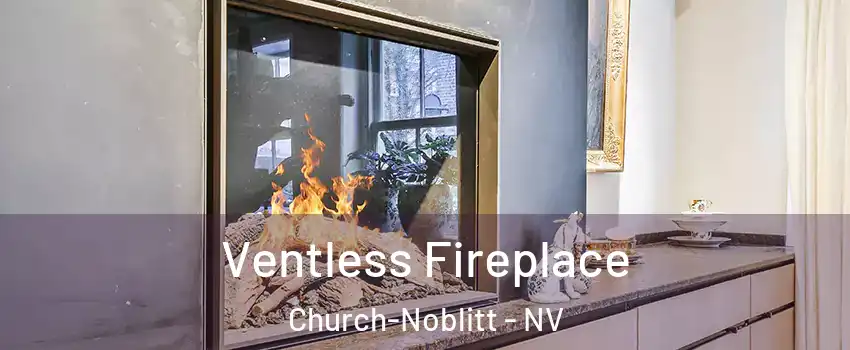 Ventless Fireplace Church-Noblitt - NV