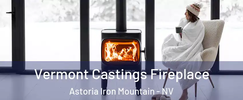 Vermont Castings Fireplace Astoria Iron Mountain - NV