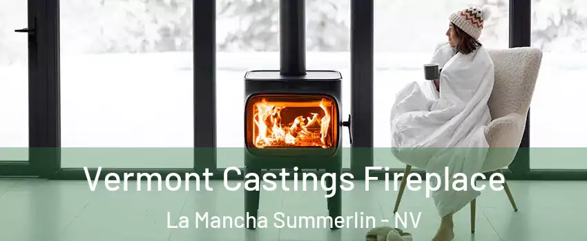 Vermont Castings Fireplace La Mancha Summerlin - NV