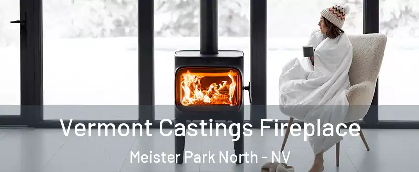 Vermont Castings Fireplace Meister Park North - NV