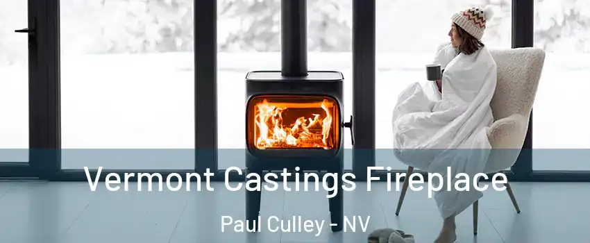 Vermont Castings Fireplace Paul Culley - NV