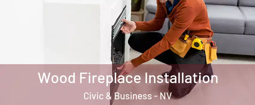 Wood Fireplace Installation Civic & Business - NV