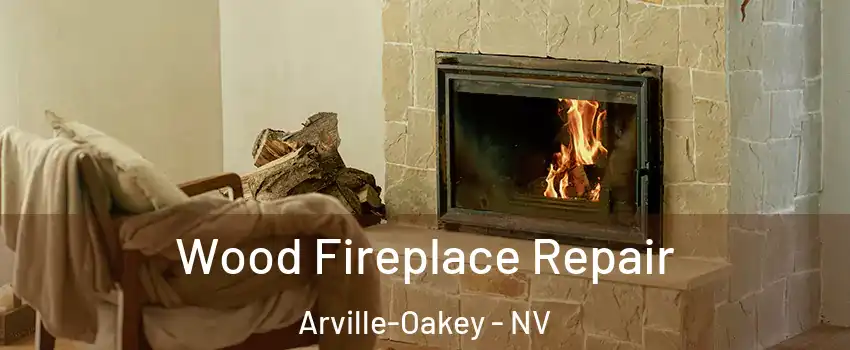 Wood Fireplace Repair Arville-Oakey - NV