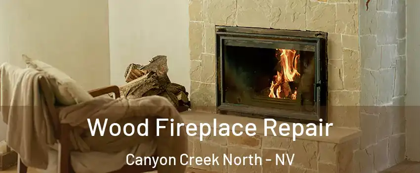 Wood Fireplace Repair Canyon Creek North - NV