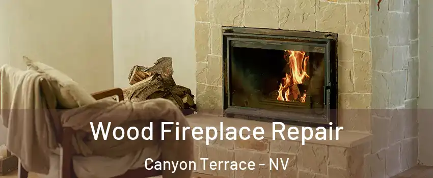 Wood Fireplace Repair Canyon Terrace - NV