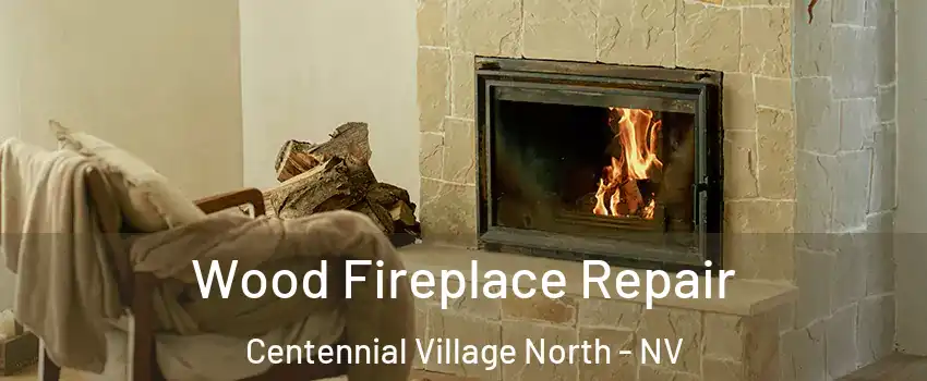 Wood Fireplace Repair Centennial Village North - NV