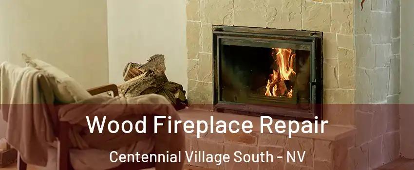 Wood Fireplace Repair Centennial Village South - NV