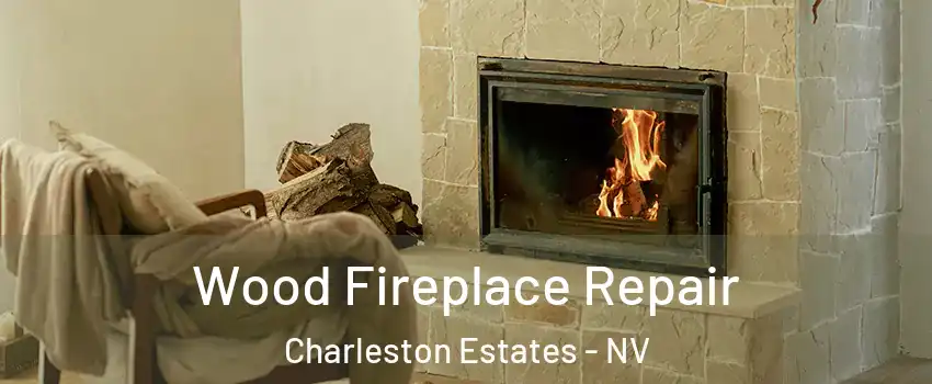 Wood Fireplace Repair Charleston Estates - NV