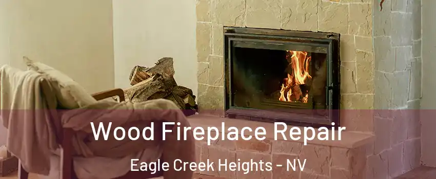 Wood Fireplace Repair Eagle Creek Heights - NV