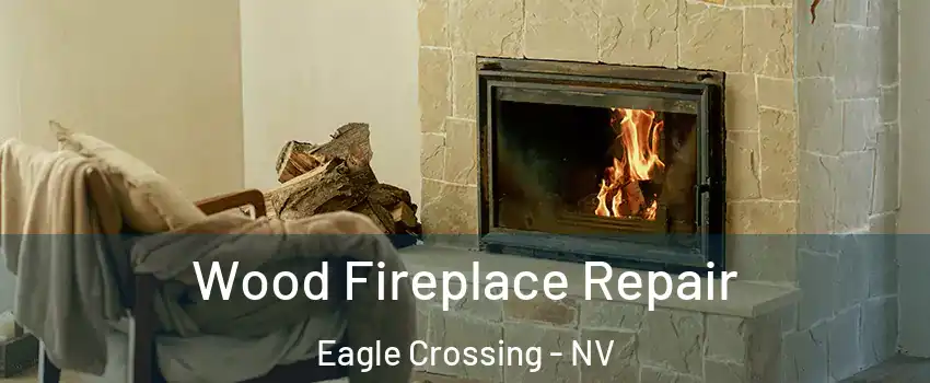 Wood Fireplace Repair Eagle Crossing - NV