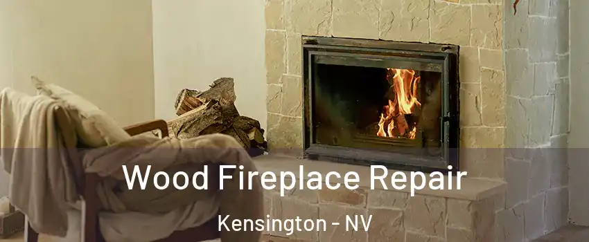 Wood Fireplace Repair Kensington - NV