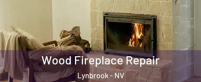 Wood Fireplace Repair Lynbrook - NV