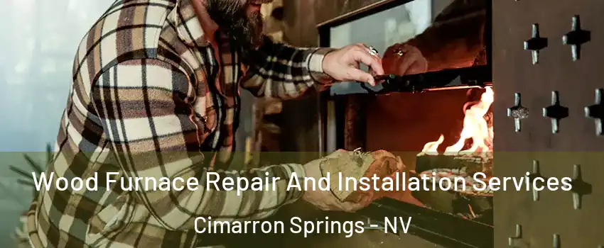 Wood Furnace Repair And Installation Services Cimarron Springs - NV