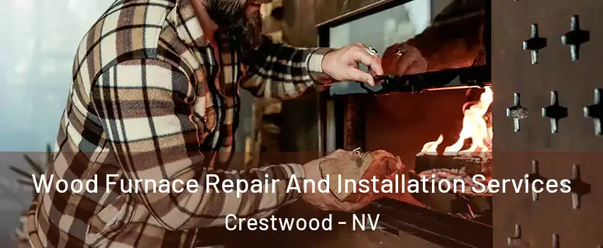 Wood Furnace Repair And Installation Services Crestwood - NV