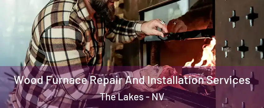 Wood Furnace Repair And Installation Services The Lakes - NV