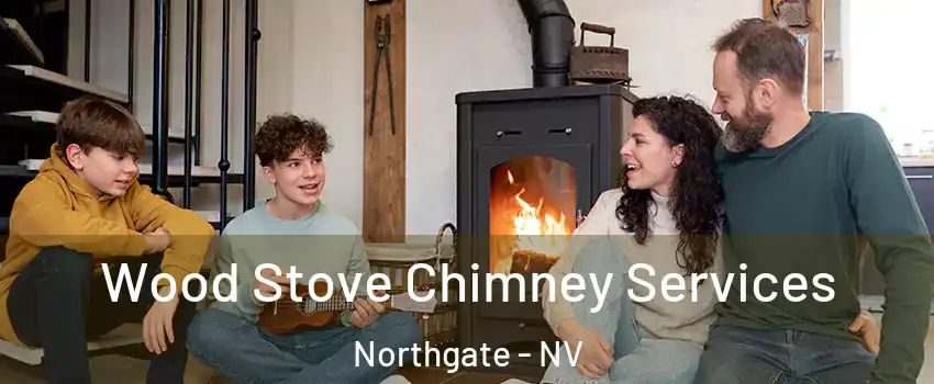 Wood Stove Chimney Services Northgate - NV