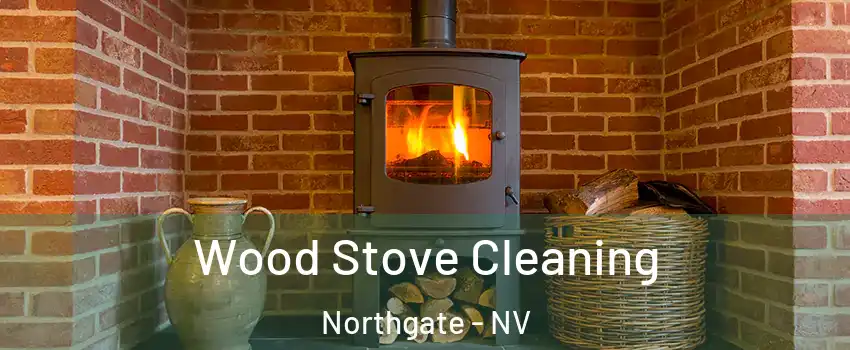 Wood Stove Cleaning Northgate - NV